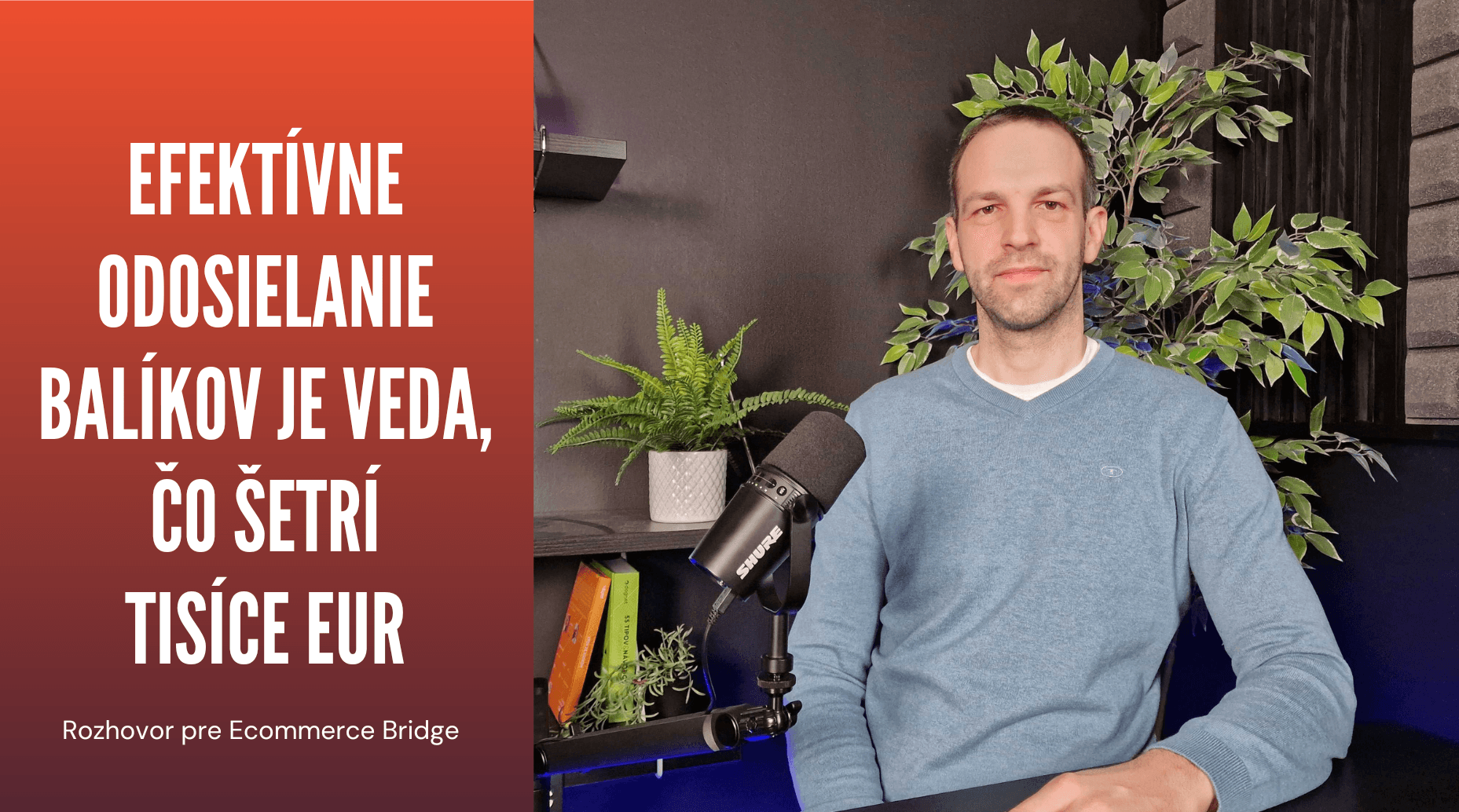Efektívne odosielanie balíkov je veda, čo šetrí tisíce eur – Rozhovor pre Ecommerce Bridge