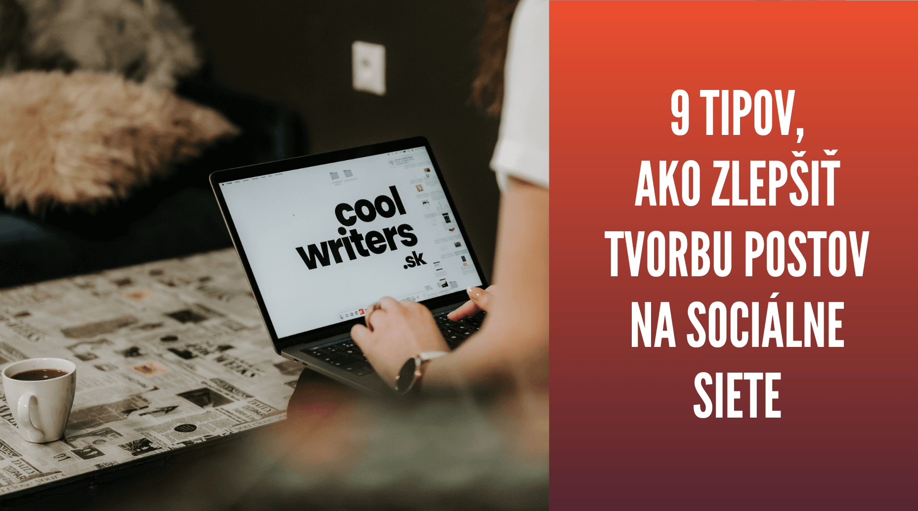 9 tipov, ako zlepšiť tvorbu postov na sociálne siete