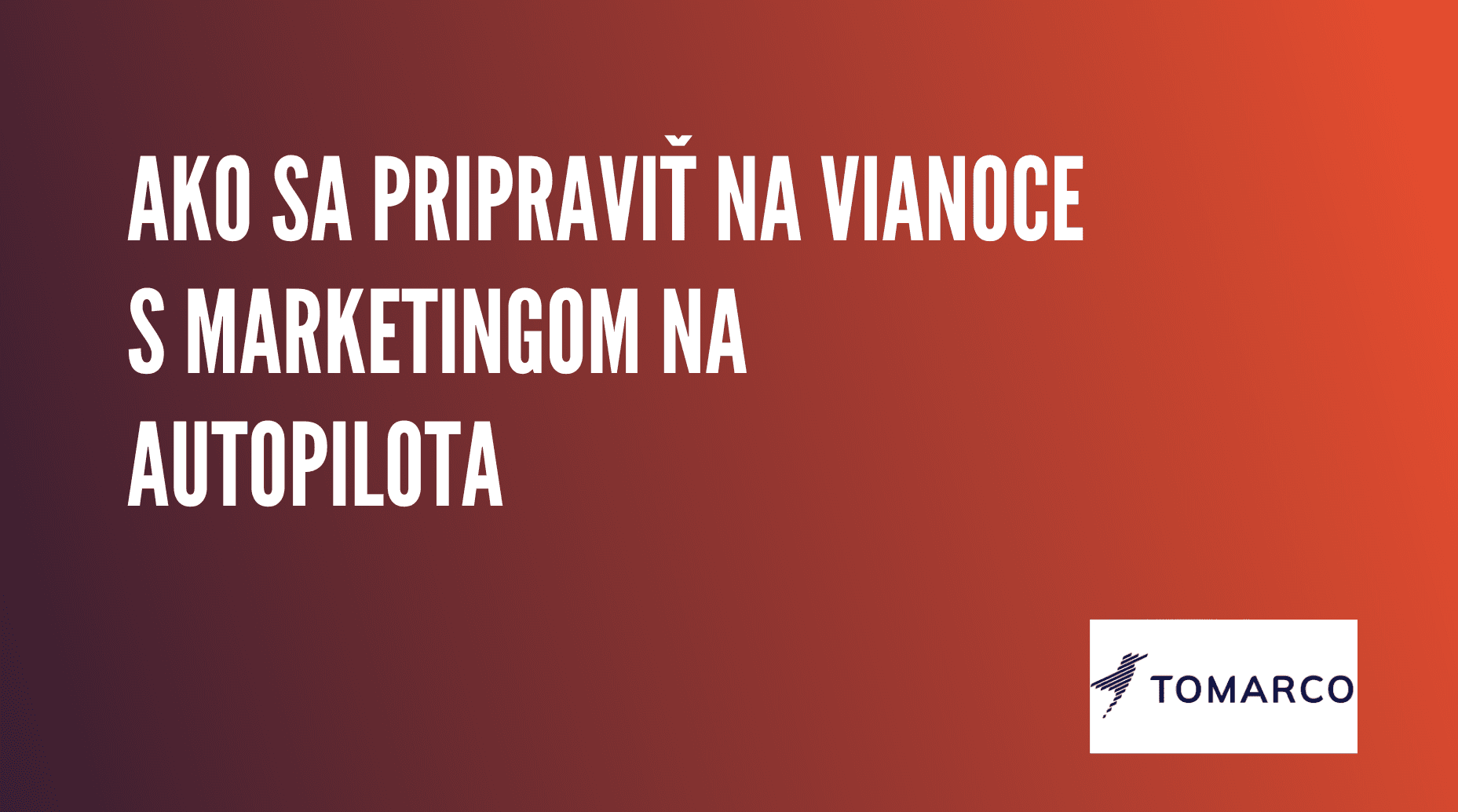 Ako sa pripraviť na Vianoce s marketingom na autopilota